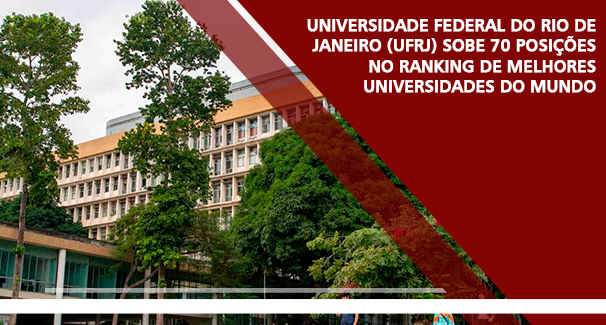 Universidade Federal do Rio de Janeiro (UFRJ) sobe 70 posições no ranking de melhores universidades do mundo