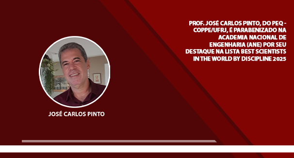 Prof. José Carlos Pinto, do PEQ - Coppe/UFRJ, é parabenizado na Academia Nacional de Engenharia (ANE) por seu destaque na lista Best Scientists in the World by Discipline 2025