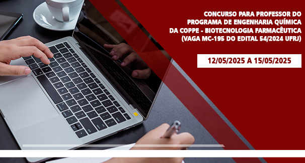 Concurso para professor do Programa de Engenharia Química da COPPE - BIOTECNOLOGIA FARMACÊUTICA (vaga MC-195 do Edital 54/2024 UFRJ) 12 a 15/05